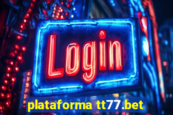 plataforma tt77.bet